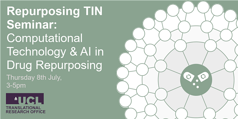 UCL TRO Seminars: Computational Technology & AI in Drug Repurposing