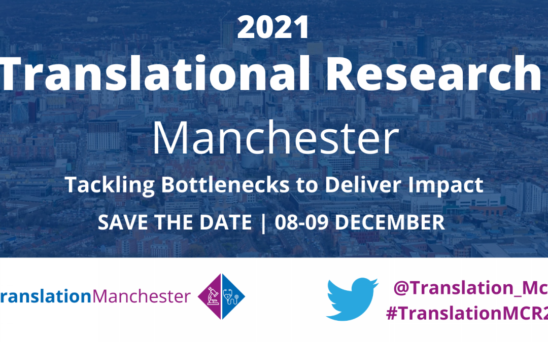 Save the date! 08-09 December: Translational Research at Manchester 2021