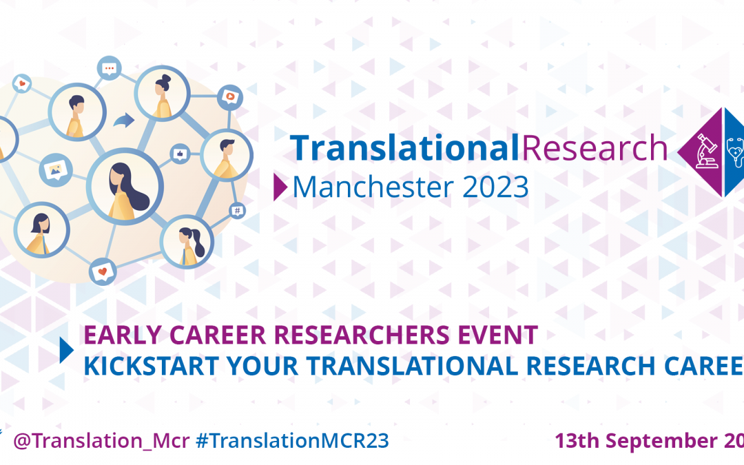Kickstarting your translational research career: A Recap of our Translational Research at Manchester 2023 event