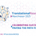 Translational Research at Manchester 2025: Celebrating Successes and Paving the Path Forward